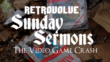 Sunday Sermons: The Video Game Crash of 1983